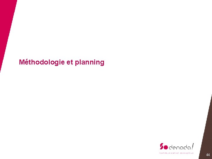 Méthodologie et planning 44 