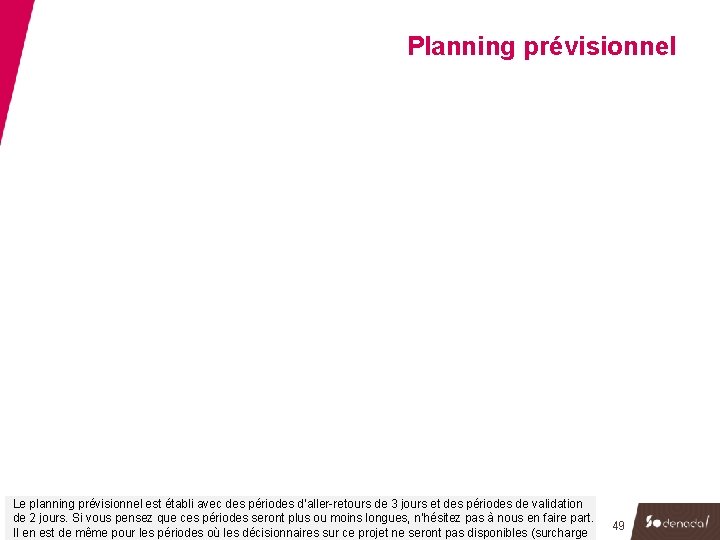 Planning prévisionnel Le planning prévisionnel est établi avec des périodes d’aller-retours de 3 jours