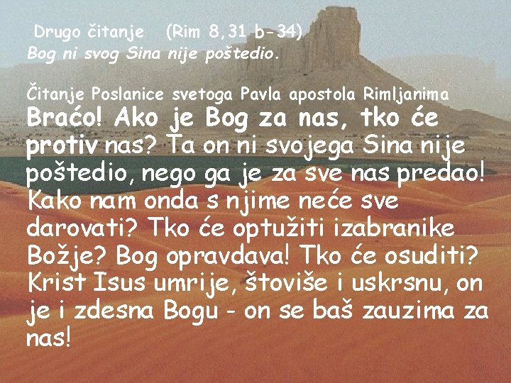 Drugo čitanje (Rim 8, 31 b-34) Bog ni svog Sina nije poštedio. Čitanje Poslanice