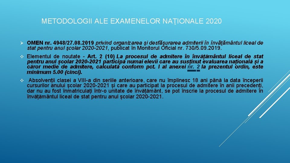 METODOLOGII ALE EXAMENELOR NAŢIONALE 2020 Ø OMEN nr. 4948/27. 08. 2019 privind organizarea şi