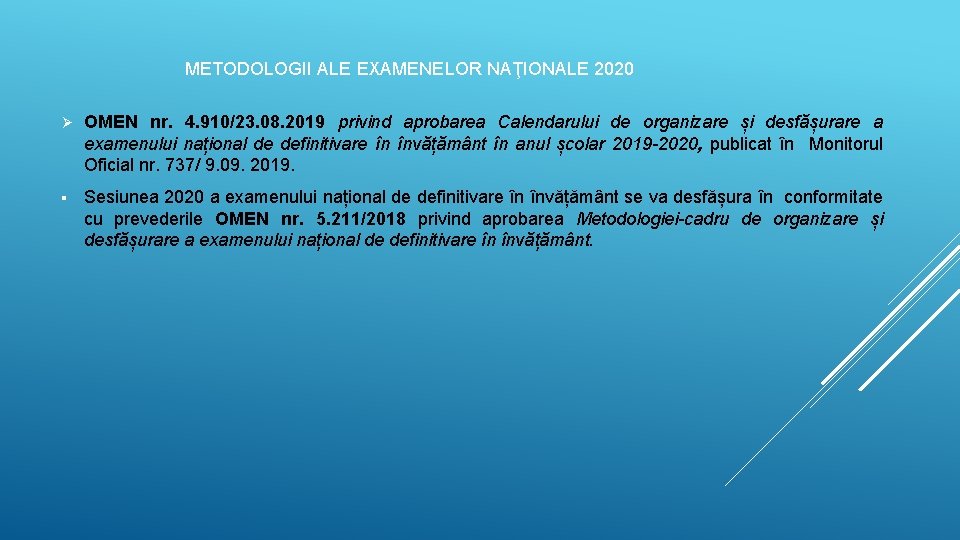 METODOLOGII ALE EXAMENELOR NAŢIONALE 2020 Ø OMEN nr. 4. 910/23. 08. 2019 privind aprobarea