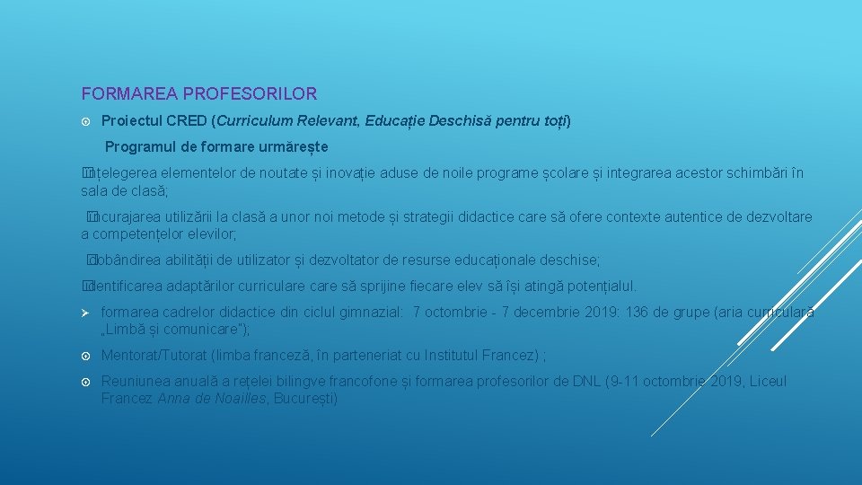 FORMAREA PROFESORILOR Proiectul CRED (Curriculum Relevant, Educație Deschisă pentru toți) Programul de formare urmărește