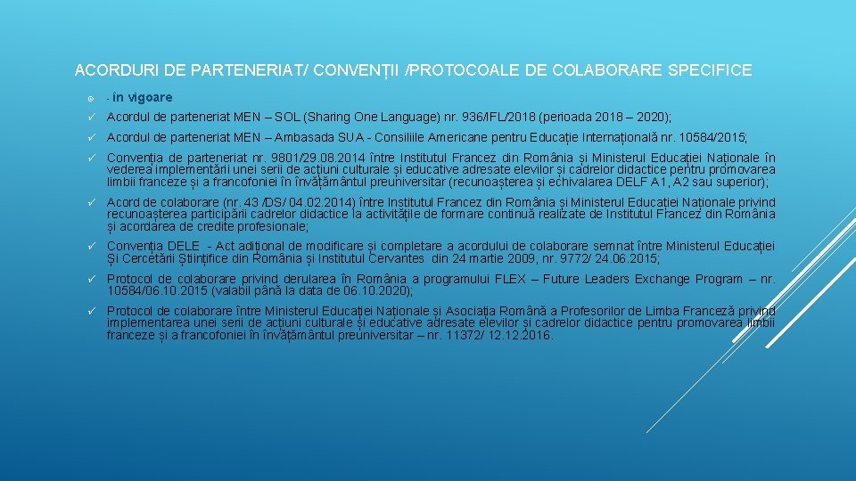 ACORDURI DE PARTENERIAT/ CONVENȚII /PROTOCOALE DE COLABORARE SPECIFICE - în vigoare ü Acordul de