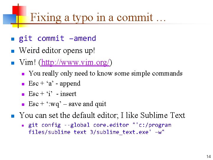Fixing a typo in a commit … n n n git commit –amend Weird
