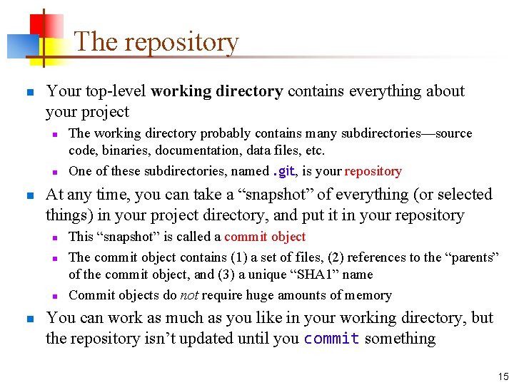The repository n Your top-level working directory contains everything about your project n n