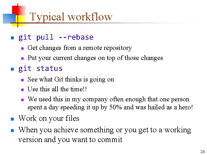 Typical workflow n git pull --rebase n n n git status n n n
