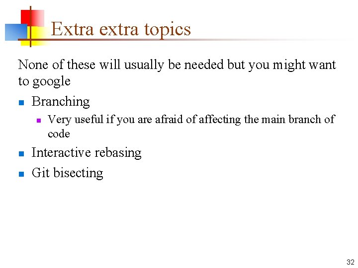 Extra extra topics None of these will usually be needed but you might want