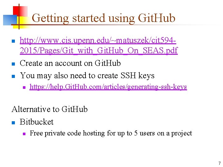 Getting started using Git. Hub n n n http: //www. cis. upenn. edu/~matuszek/cit 5942015/Pages/Git_with_Git.