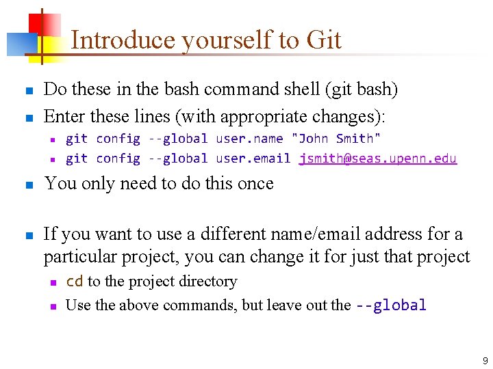 Introduce yourself to Git n n Do these in the bash command shell (git