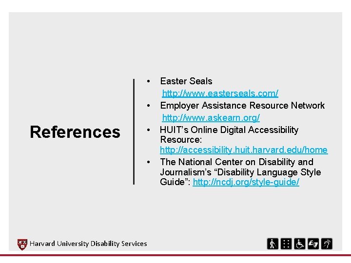 • • References • • Harvard University Disability Services Easter Seals http: //www. • • References • • Harvard University Disability Services Easter Seals http: //www.