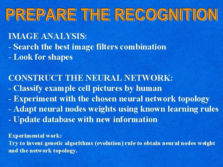 IMAGE ANALYSIS: - Search the best image filters combination - Look for shapes CONSTRUCT
