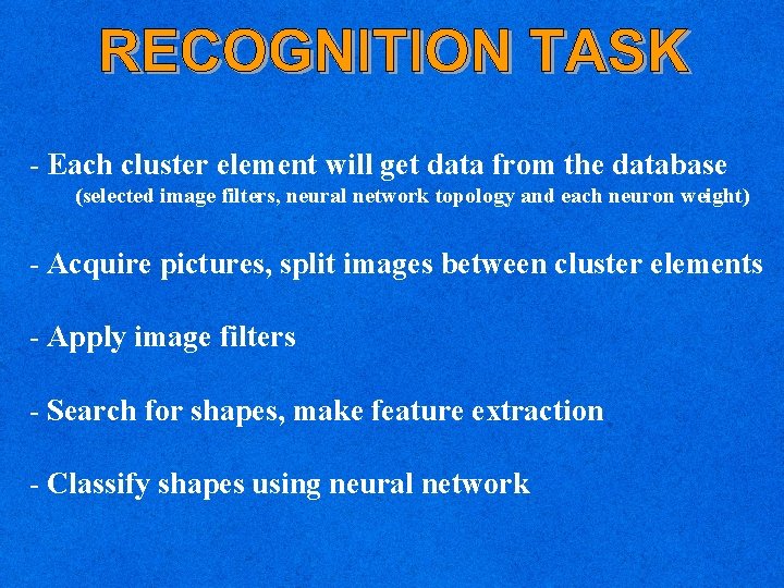 - Each cluster element will get data from the database (selected image filters, neural