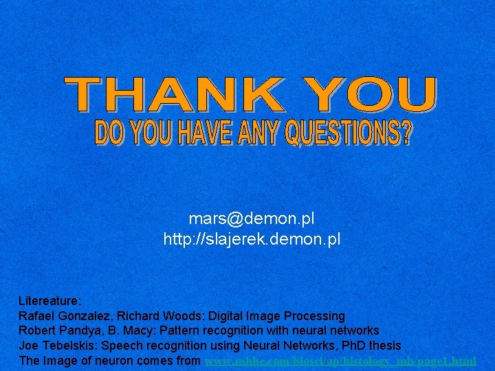 mars@demon. pl http: //slajerek. demon. pl Litereature: Rafael Gonzalez, Richard Woods: Digital Image Processing