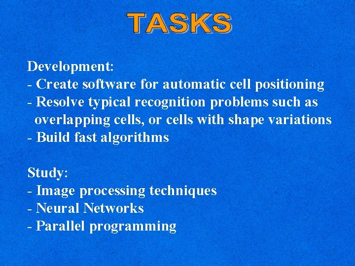Development: - Create software for automatic cell positioning - Resolve typical recognition problems such