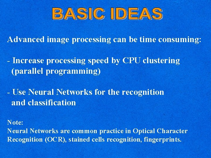 Advanced image processing can be time consuming: - Increase processing speed by CPU clustering