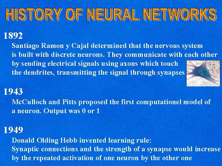 1892 Santiago Ramon y Cajal determined that the nervous system is built with discrete