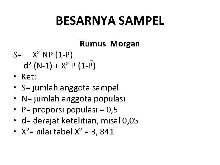 BESARNYA SAMPEL S= • • • Rumus Morgan X² NP (1 -P) d² (N-1)