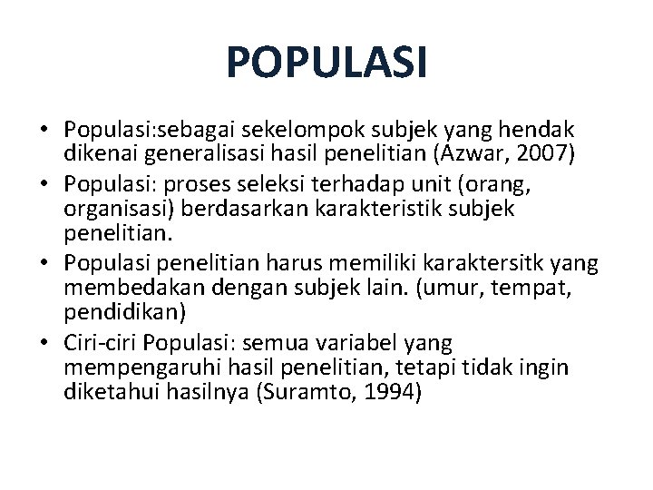 POPULASI • Populasi: sebagai sekelompok subjek yang hendak dikenai generalisasi hasil penelitian (Azwar, 2007)
