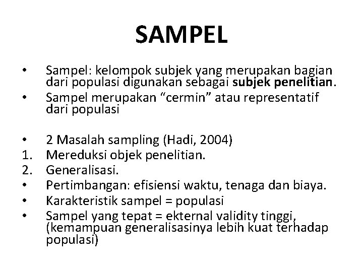 SAMPEL • • • 1. 2. • • • Sampel: kelompok subjek yang merupakan