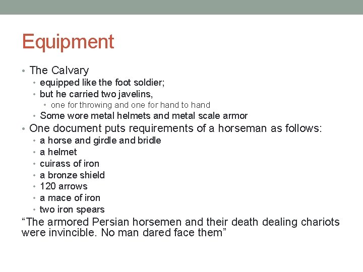 Equipment • The Calvary • equipped like the foot soldier; • but he carried