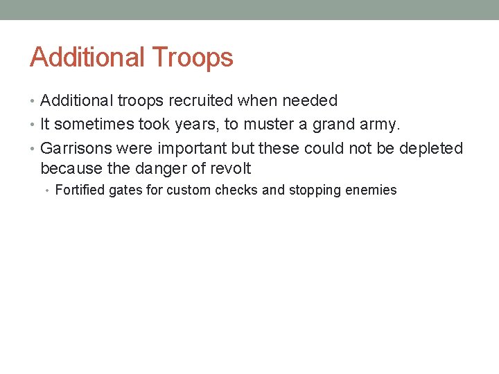 Additional Troops • Additional troops recruited when needed • It sometimes took years, to