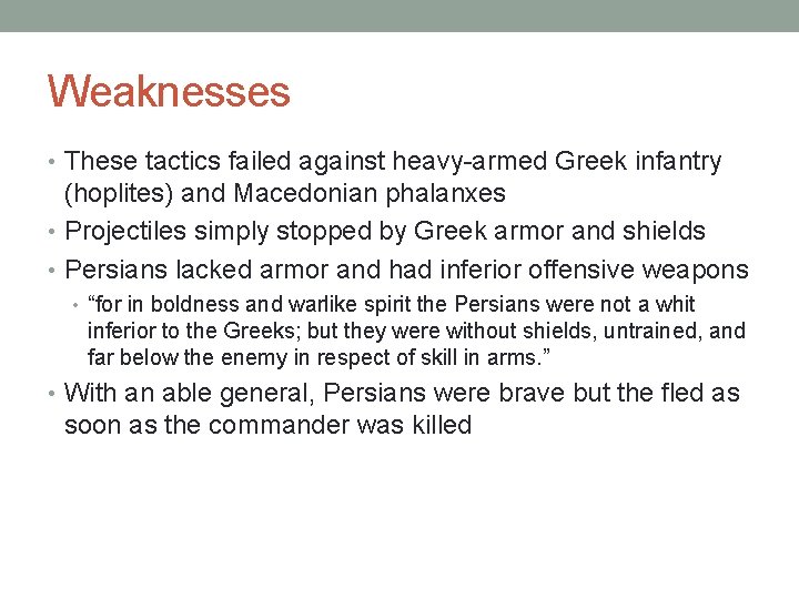 Weaknesses • These tactics failed against heavy-armed Greek infantry (hoplites) and Macedonian phalanxes •