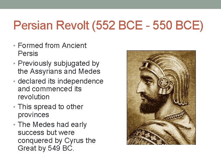 Persian Revolt (552 BCE - 550 BCE) • Formed from Ancient Persis • Previously