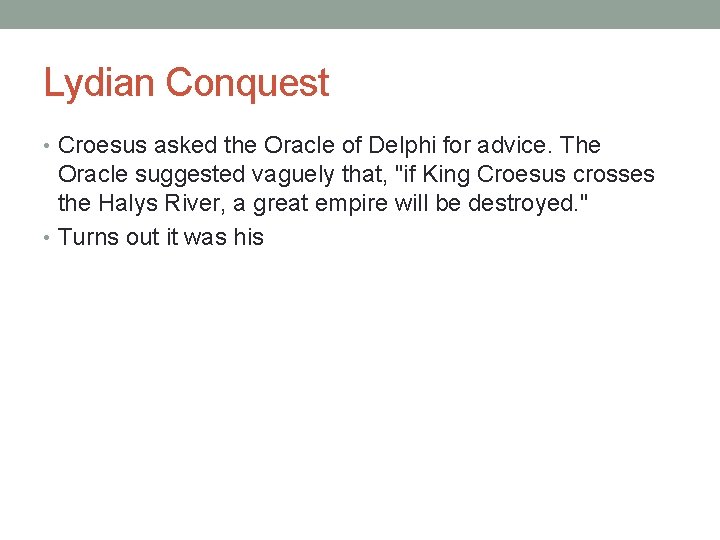 Lydian Conquest • Croesus asked the Oracle of Delphi for advice. The Oracle suggested