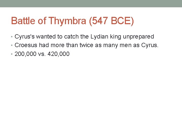 Battle of Thymbra (547 BCE) • Cyrus's wanted to catch the Lydian king unprepared