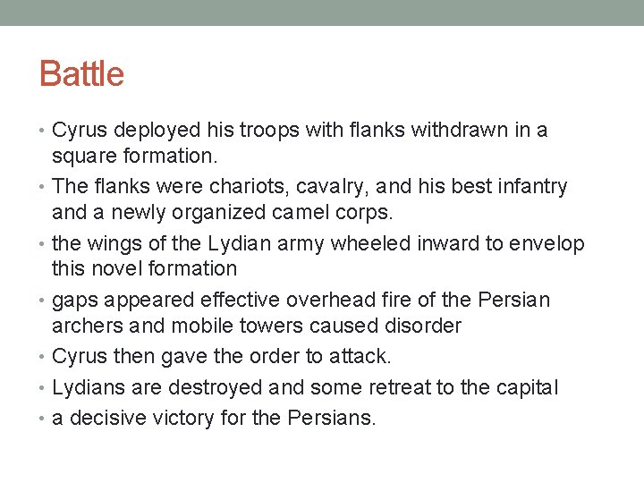 Battle • Cyrus deployed his troops with flanks withdrawn in a square formation. •