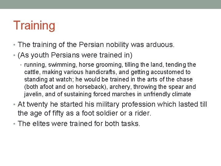 Training • The training of the Persian nobility was arduous. • (As youth Persians