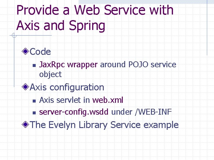 Provide a Web Service with Axis and Spring Code n Jax. Rpc wrapper around