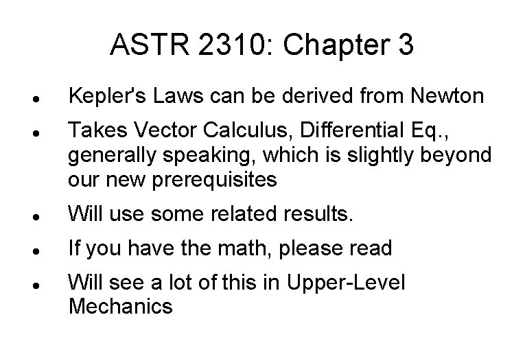 ASTR 2310: Chapter 3 Kepler's Laws can be derived from Newton Takes Vector Calculus,