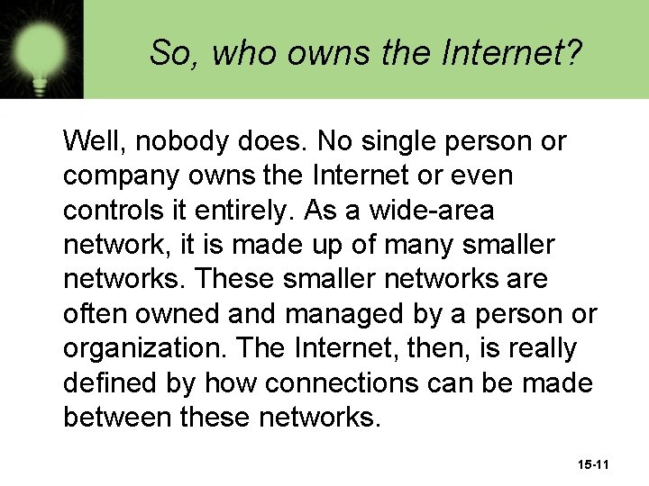 So, who owns the Internet? Well, nobody does. No single person or company owns