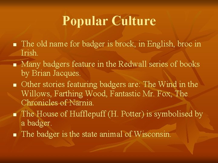 Popular Culture n n n The old name for badger is brock, in English,