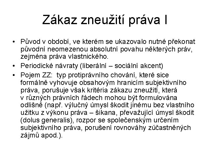 Zákaz zneužití práva I • Původ v období, ve kterém se ukazovalo nutné překonat