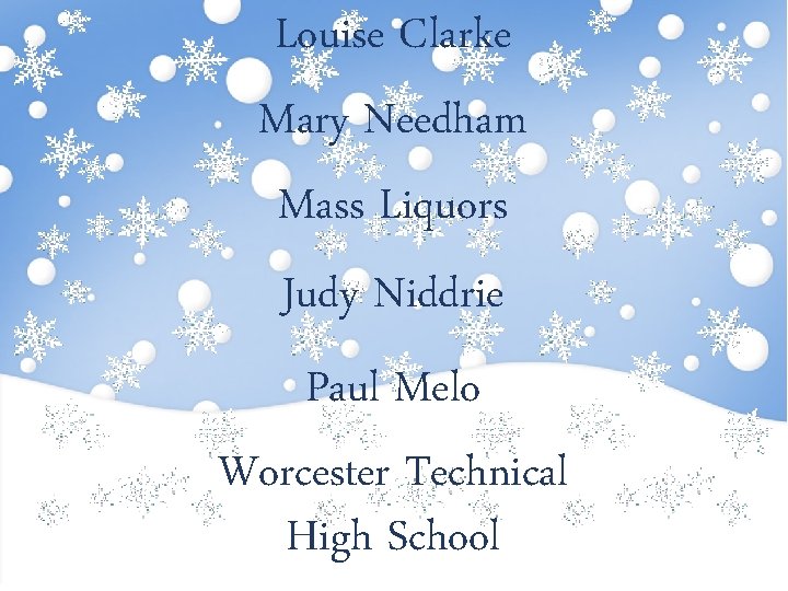 Louise Clarke Mary Needham Mass Liquors Judy Niddrie Paul Melo Worcester Technical High School