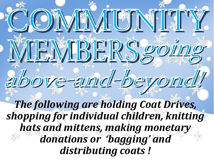 The following are holding Coat Drives, shopping for individual children, knitting hats and mittens,