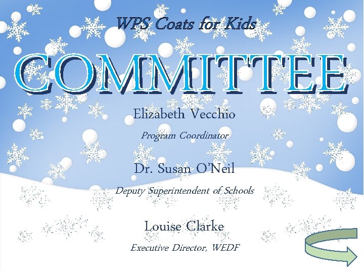 WPS Coats for Kids Elizabeth Vecchio Program Coordinator Dr. Susan O’Neil Deputy Superintendent of