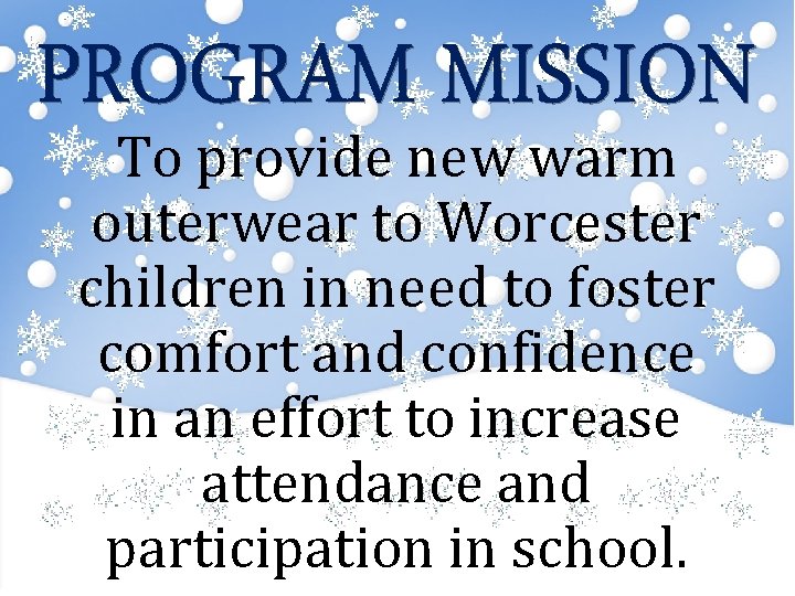 To provide new warm outerwear to Worcester children in need to foster comfort and