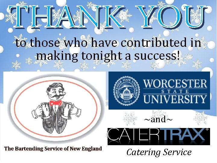 to those who have contributed in making tonight a success! ~and~ Catering Service 