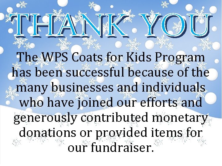 The WPS Coats for Kids Program has been successful because of the many businesses