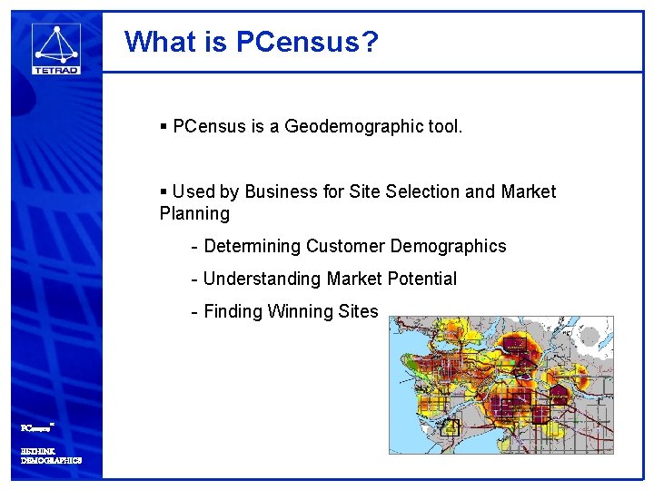 What is PCensus? § PCensus is a Geodemographic tool. § Used by Business for