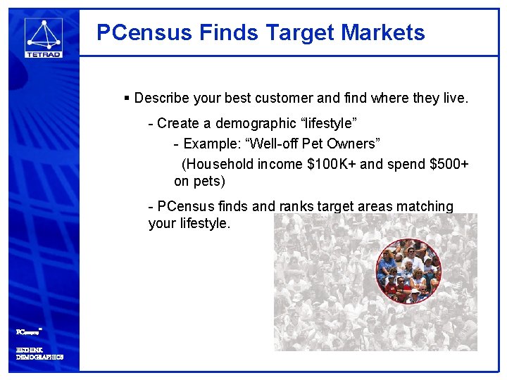 PCensus Finds Target Markets § Describe your best customer and find where they live.