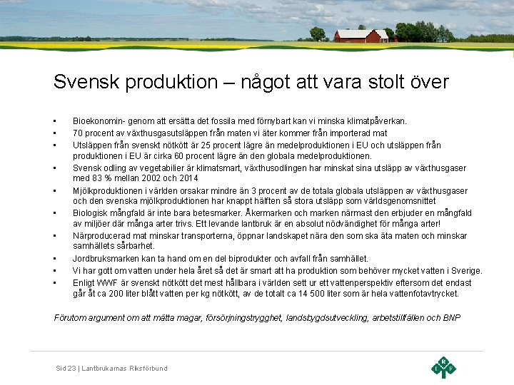 Svensk produktion – något att vara stolt över • • • Bioekonomin- genom att