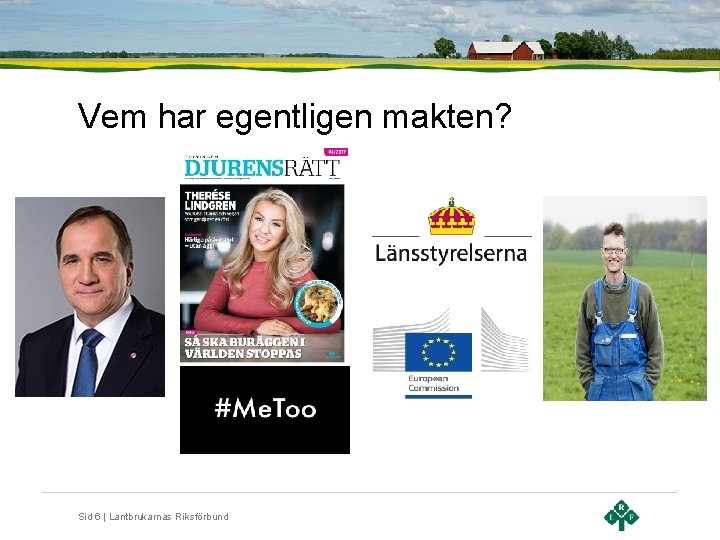 Vem har egentligen makten? Sid 6 | Lantbrukarnas Riksförbund 