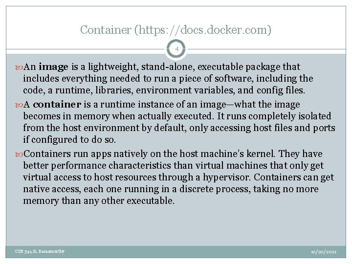 Container (https: //docs. docker. com) 4 An image is a lightweight, stand-alone, executable package