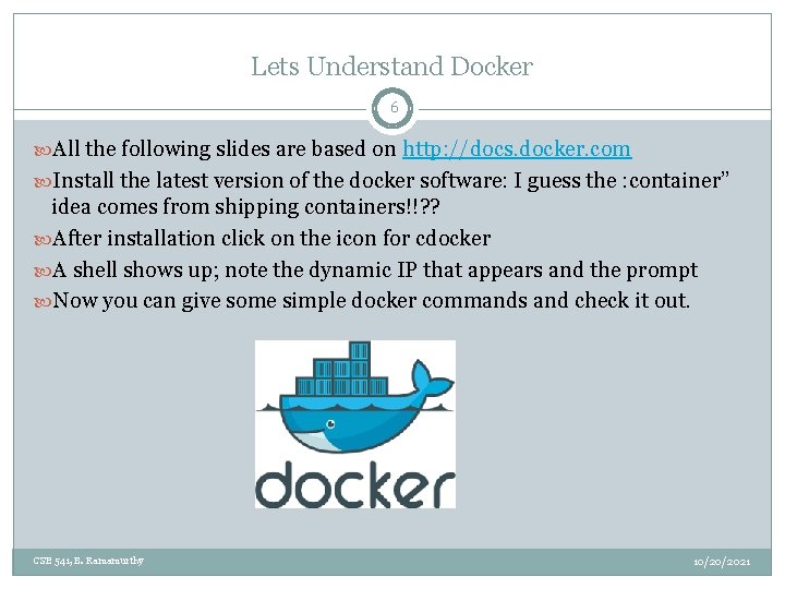 Lets Understand Docker 6 All the following slides are based on http: //docs. docker.