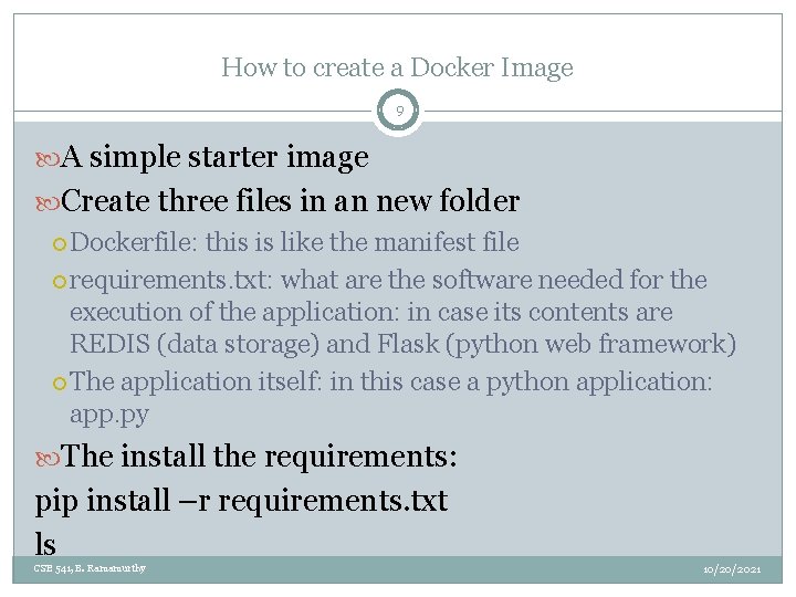 How to create a Docker Image 9 A simple starter image Create three files