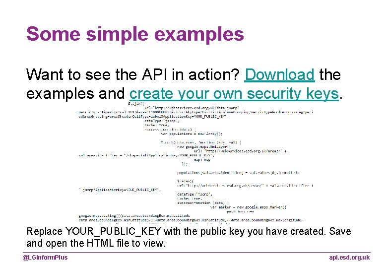 Some simple examples Want to see the API in action? Download the examples and Some simple examples Want to see the API in action? Download the examples and